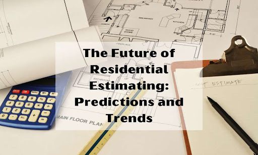 The Future of Residential Estimating
